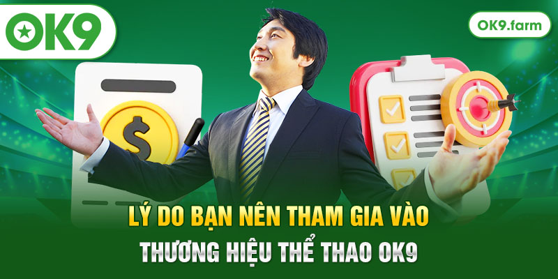 Lý do bạn nên tham gia vào thương hiệu thể thao OK9